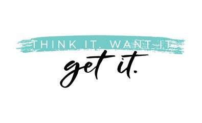 Think want get it motivational phrase on white background vector illustration. Positive postcard with lettering in black color. Handwritten typography slogan - obrazy, fototapety, plakaty