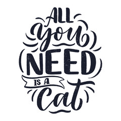 Funny lettering quote about cats for print in hand drawn style. Creative typography slogan design for posters. Cartoon vector illustration.