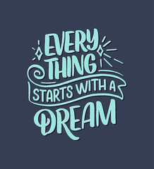 Inspirational quote about dream. Hand drawn vintage illustration with lettering and decoration elements. Drawing for prints on t-shirts and bags, stationary or poster.