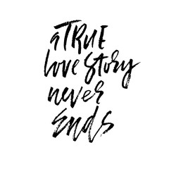 A true love story never ends. Brush calligraphy, handwritten text isolated on white background for Valentine's day card.