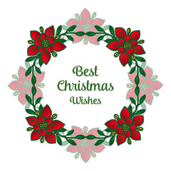 Calligraphy card best christmas wishes, with decoration of abstract red flower frame. Vector