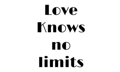 Love knows no limits, Biblical Phrase, typography for print or use as poster, card, flyer or T shirt 