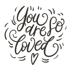You are so loved doodle hand lettering. Romantic background. Greeting card design template. Can be used for website background, poster, printing, banner. Vector illustration