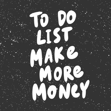 To do list make more money. Vector hand drawn illustration with cartoon lettering. 