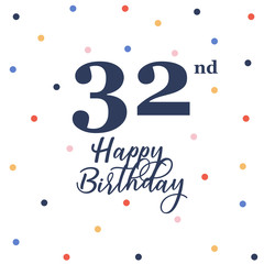 Happy 32nd birthday, vector illustration greeting card with colorful confetti decorations