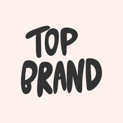 Top brand. Vector hand drawn illustration with cartoon lettering. 