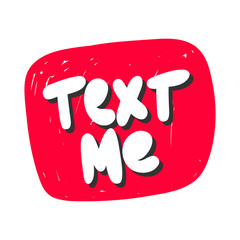 Text me button. Vector hand drawn illustration with cartoon lettering. 