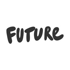 Future. Vector hand drawn illustration with cartoon lettering. 