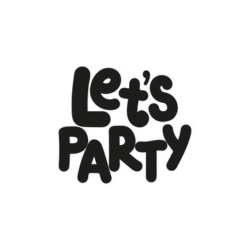 Hand drawn lettering Let's party. Text isolated on white background. Elements for cards, stickers, posters, banners design. Vector illustration