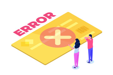 Payment error info message isometric concept.  Customer cross marks failure. Vector illustration.