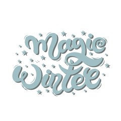 Magic Winter. Hand drawn lettering. Best for Christmas / New Year greeting cards, invitation templates, posters, banners. Vector illustration