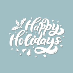 Happy Holidays. Hand drawn lettering. Best for Christmas / New Year greeting cards, invitation templates, posters, banners. Vector illustration