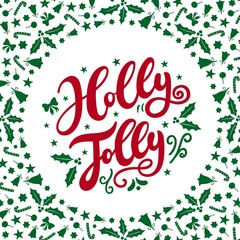 Holly Jolly. Hand drawn lettering. Best for Christmas / New Year greeting cards, invitation templates, posters, banners. Vector illustration