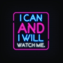 I can and I will wattch me Neon Signs Style Text Vector