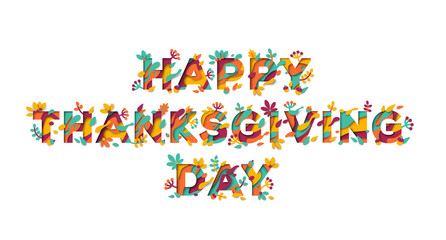 Happy Thanksgiving Day typography design isolated on white background. Vector illustration. Seasonal lettering in paper cut style with abstract shapes and floral elements, leaves and berries.