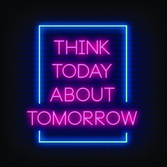 Thinkk today about Tomorrow Neon Signs Style Text Vector - obrazy, fototapety, plakaty