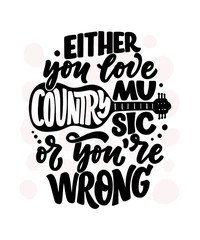 Obraz premium Country Music lettering quote for festival live event poster Concept. Textured Illustration. Funny slogan for cowboy print design.