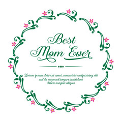Invitation card best mom ever, with decoration of pink flower frame. Vector
