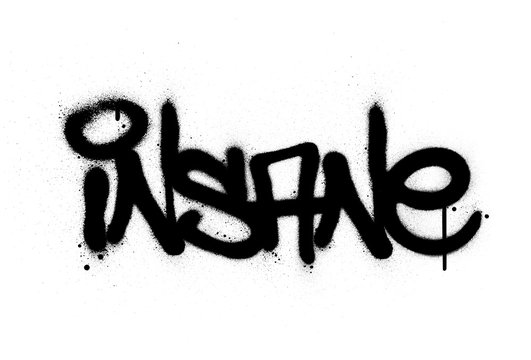 graffiti insane word sprayed in black over white