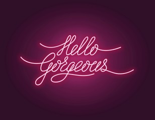 Hello gorgeous poster with neon lettering vector illustration. Greeting postcard with shiny phrase in pink color. Card with handwritten quote, hi expression word with light © Microstocker.Pro
