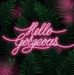 Hello gorgeous neon lettering postcard with leaves vector illustration. Greeting card with light and branch of green tropic plant. Bright handwritten lettering in pink color on tropical branch