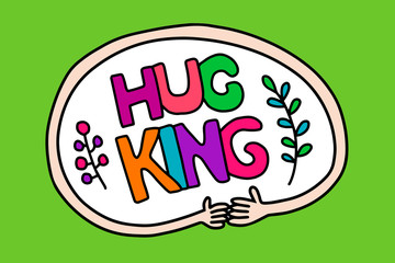Hug king hand drawn vector lettering in cartoon comic style vibrant colors
