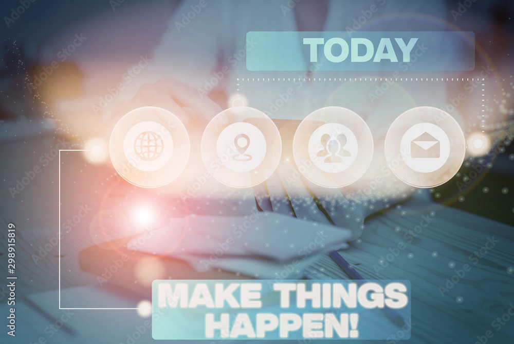Poster word writing text make things happen. business photo showcasing you will have to make hard efforts i
