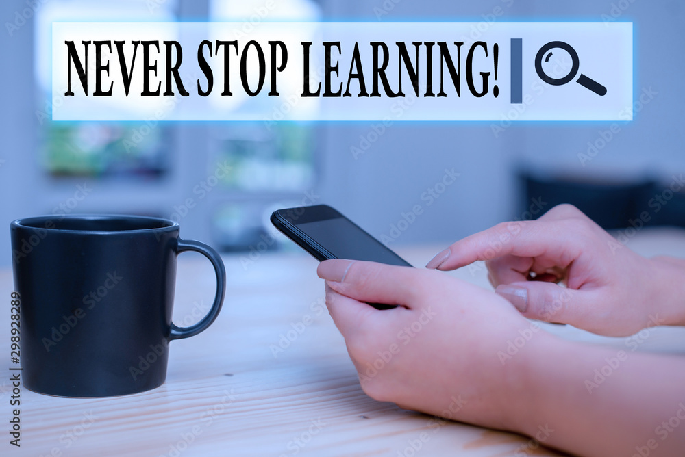 Poster writing note showing never stop learning. business concept for keep on studying gaining new knowledg