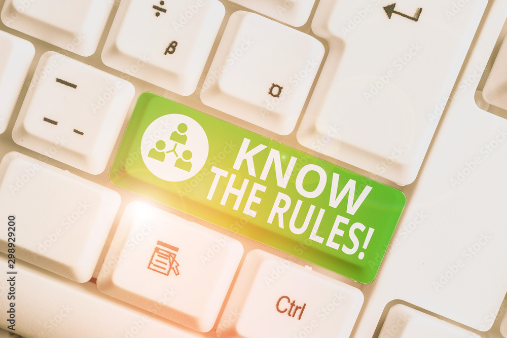 Poster writing note showing know the rules. business concept for set explicit or regulation principles gove