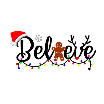 Believe vector files. Holidays quote. Merry Christmas decor. Cute lights garland clip art. Santa hat, cookie and deer horns images on a transparent background.