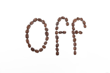 Coffee lettering made from roasted coffee beans or grain isolated on white background. Coffee word in letters or shop concept. Word off made of roasted coffee beans.