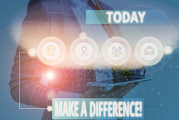 Conceptual hand writing showing Make A Difference. Concept meaning have significant effect or non...