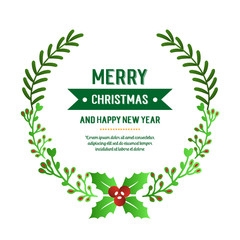 Design for card merry christmas and happy new year, with decoration of green leaf flower frame. Vector