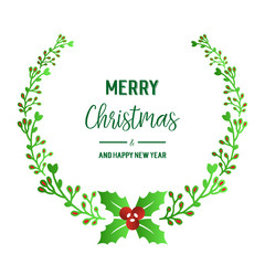 Design for card merry christmas and happy new year, with decoration of green leaf flower frame. Vector