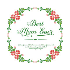 Elegant card best mom ever, with artwork of red flower frame. Vector