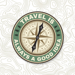 Travel is always a good idea. Summer camp badge. For patch, stamp. Vector. Concept for shirt or badge, overlay, print, stamp or tee. Design with wind rose and compass silhouette. © sivvector