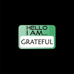 Hello I Am Grateful sign isolated on black background