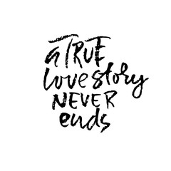 True love story never ends. Modern dry brush calligraphy. Vector illustration.