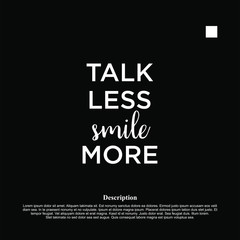 Talk Less Smile More - motivational inscription template