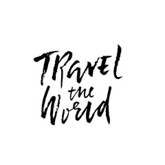 Travel the world. Ink handwritten illustration. Modern dry brush calligraphy. Vector illustration.