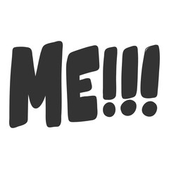 Me. Vector hand drawn illustration with cartoon lettering. Good as a sticker, video blog cover, social media message, gift cart, t shirt print design.