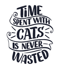 Funny lettering quote about cats for print in hand drawn style. Creative typography slogan design for posters. Cartoon vector illustration.