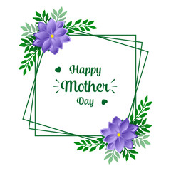 Concept of poster happy mother day, with ornate of purple flower frame. Vector