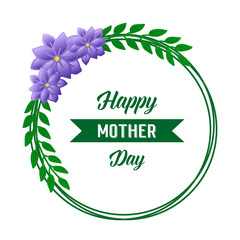 Wallpaper of card happy mother day, with purple flower frame and green leaves, isolated on white background. Vector