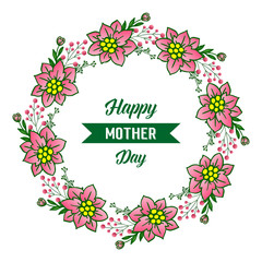 Happy mother day card design, with crowd of green leaves frame and bright colorful flower. Vector