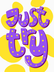 Just try. Sticker for social media content. Vector hand drawn illustration design. 