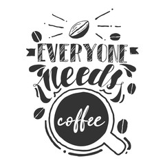 Fototapeta premium Everyone needs coffee