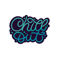 Hand drawn lettering card. The inscription: Chill out. Perfect design for greeting cards, posters, T-shirts, banners, print invitations.