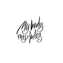 Obraz premium My body My rules. Body Positive! Great lettering and calligraphy for greeting cards, stickers, banners, prints and home interior decor.