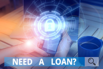 Fototapeta premium Word writing text Need A Loan question. Business photo showcasing amount of money that is borrowed often from bank Picture photo system network scheme modern technology smart device